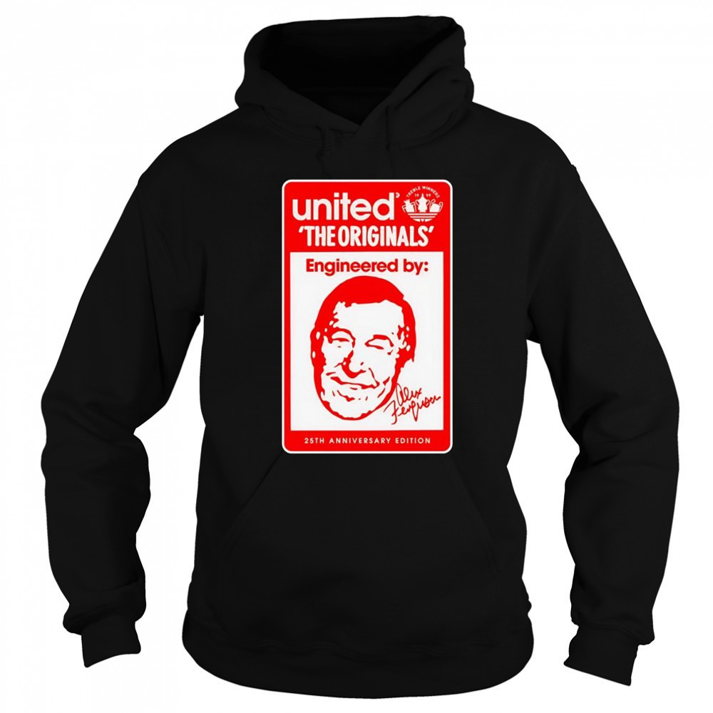 The originals engineered by Alex Ferguson 25th anniversary shirt Hoodie