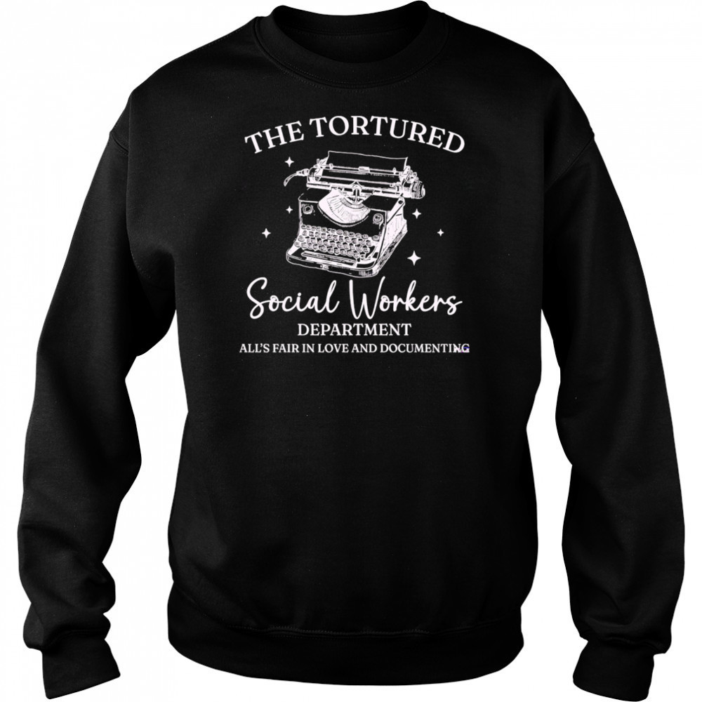The Tortured Social Workers Department Funny Social Work shirt Sweatshirt