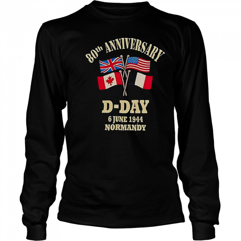 UK USA Canada France Flags 80th Anniversary D-day 6 June 1944 Normandy T-Shirt Long Sleeved