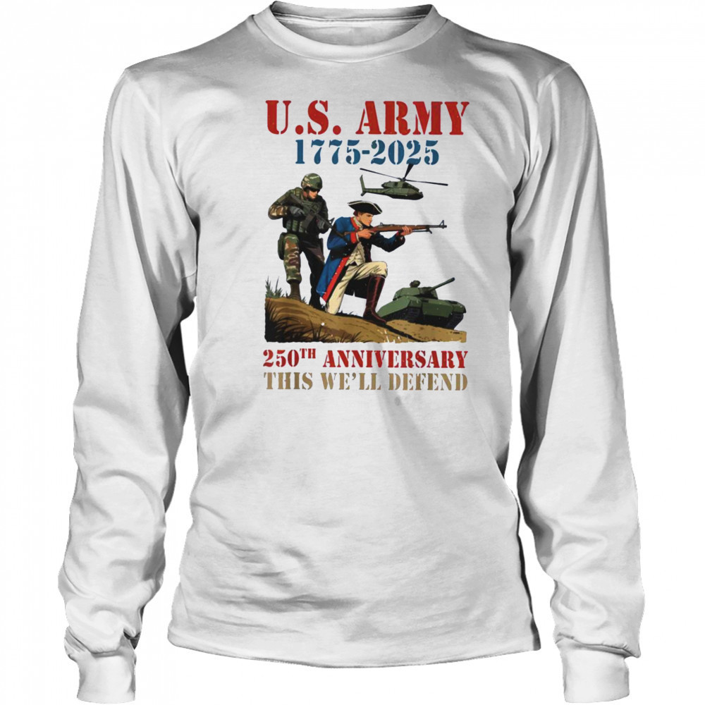 United States Army 1775 2025 250th Anniversary We Defend T Shirt Long Sleeved