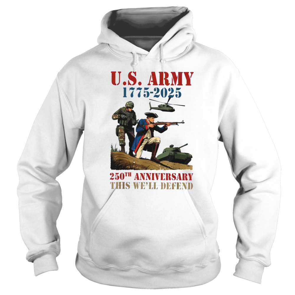 United States Army 1775 2025 250th Anniversary We Defend T Shirt Hoodie