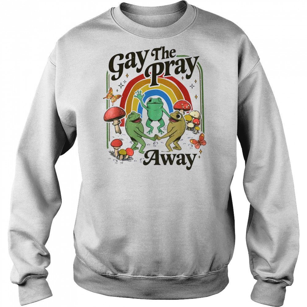 Vintage Gay The Pray Away Retro Cottagecore Frog And Toad T Shirt Sweatshirt