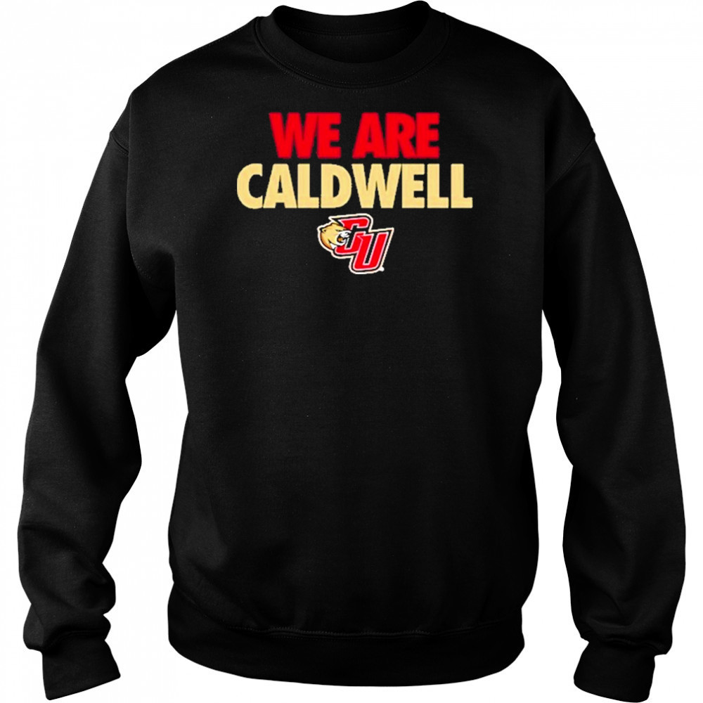 We Are Caldwell T-Shirt Sweatshirt
