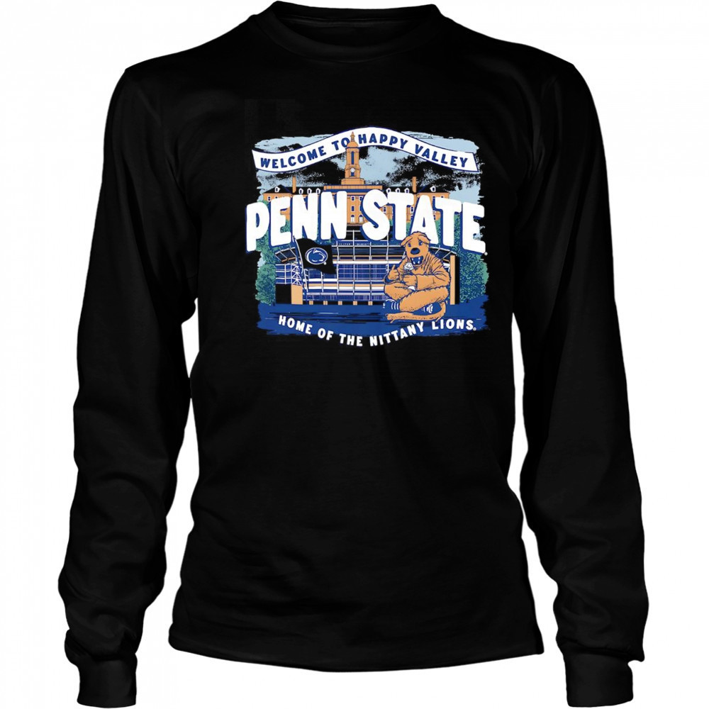 Welcome to Happy Valley Penn State home of the Nittany Lions shirt Long Sleeved