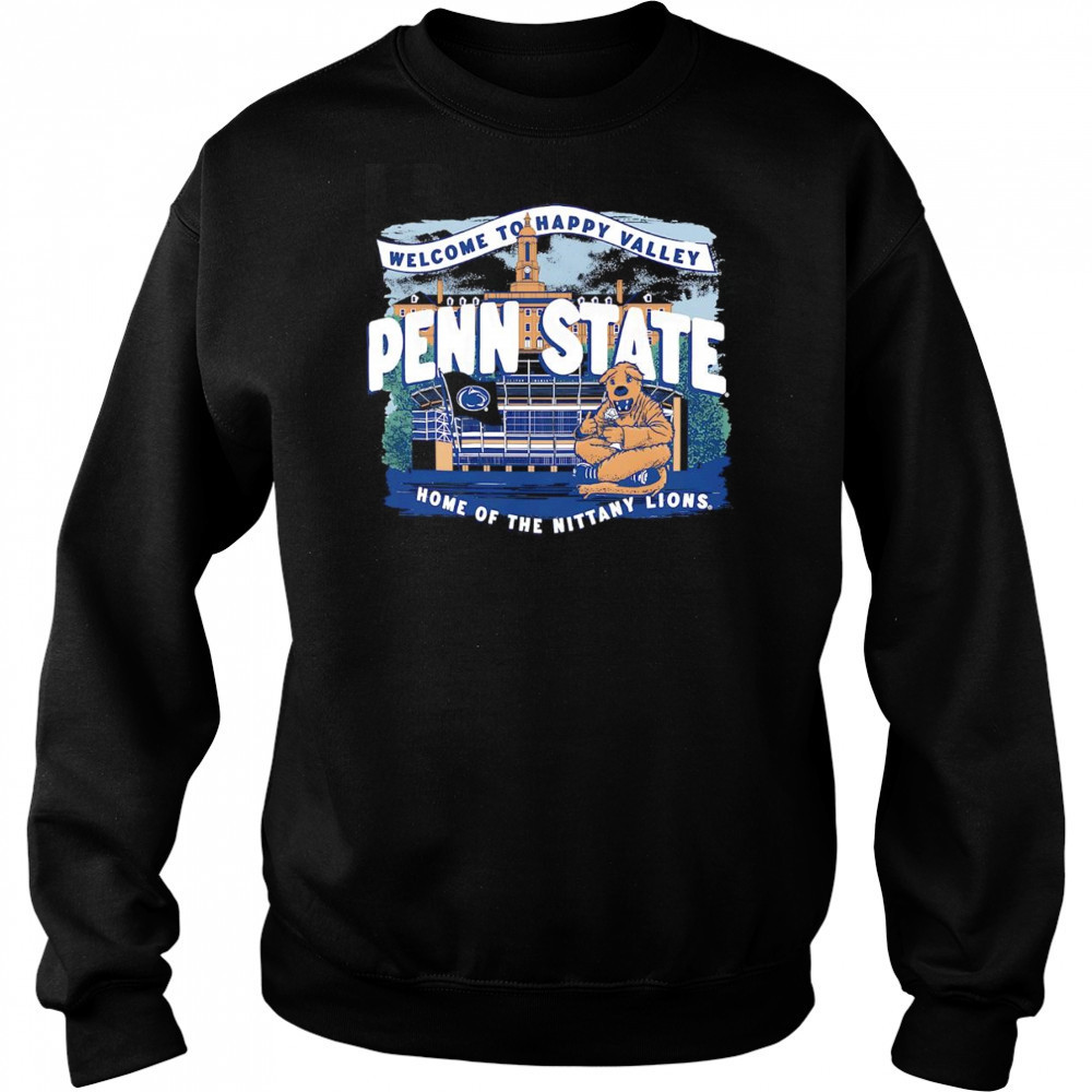 Welcome to Happy Valley Penn State home of the Nittany Lions shirt Sweatshirt
