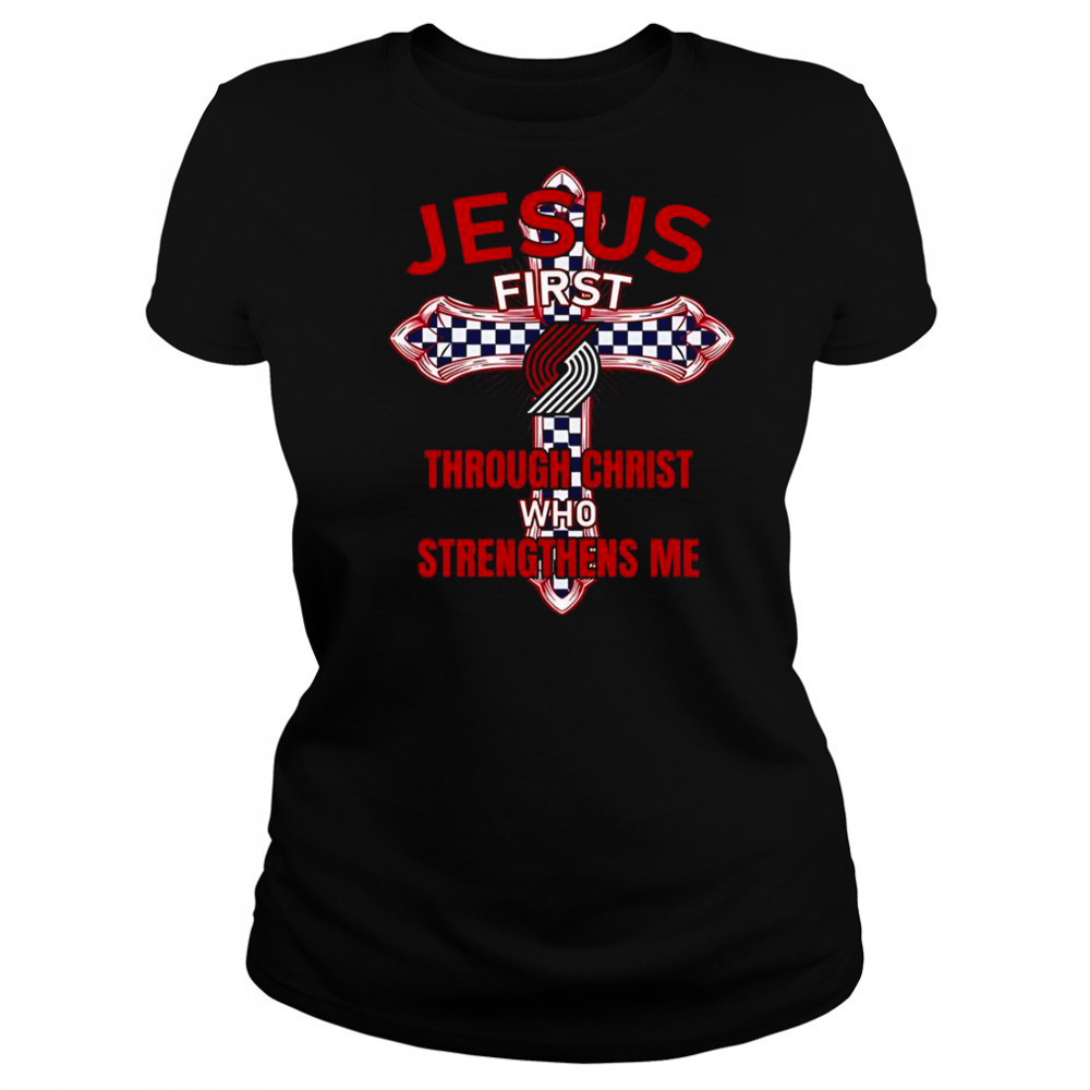 Portland Trail Blazers Jesus First Through Christ Who Strengthens Me T-Shirt Women's T-shirt