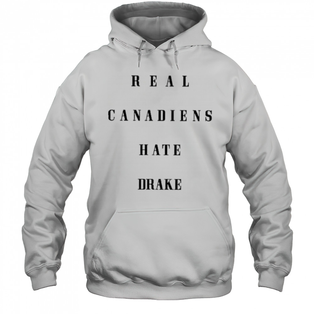 Real Canadiens Hate Drake shirt Sweatshirt