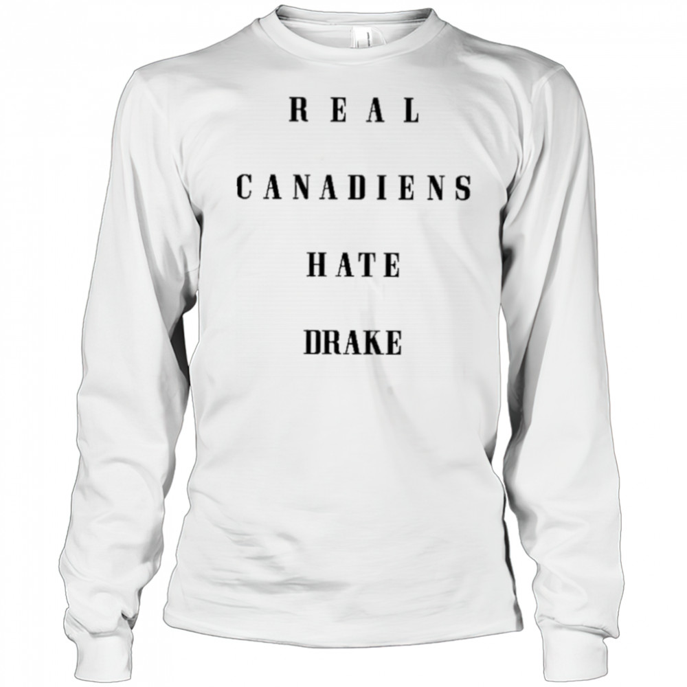 Real Canadiens Hate Drake shirt Long Sleeved