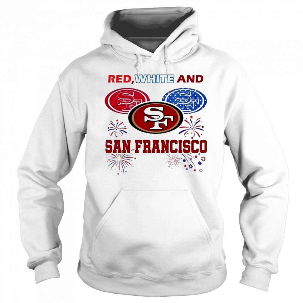 Red White And San Francisco 49ers 4th Of July Independence Day 2025 Shirt Hoodie