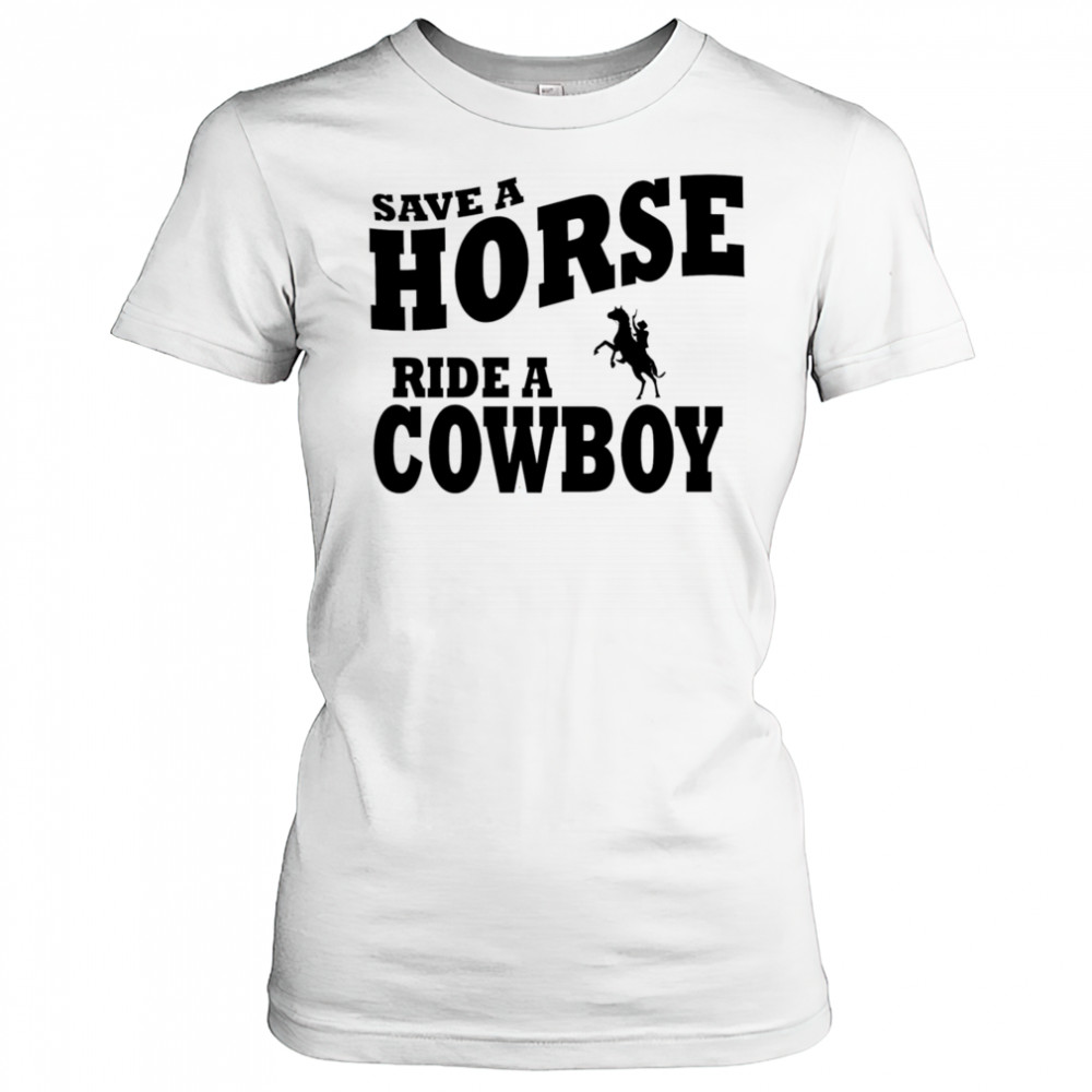 Save A Horse Ride Cowboy shirt Women's T-shirt