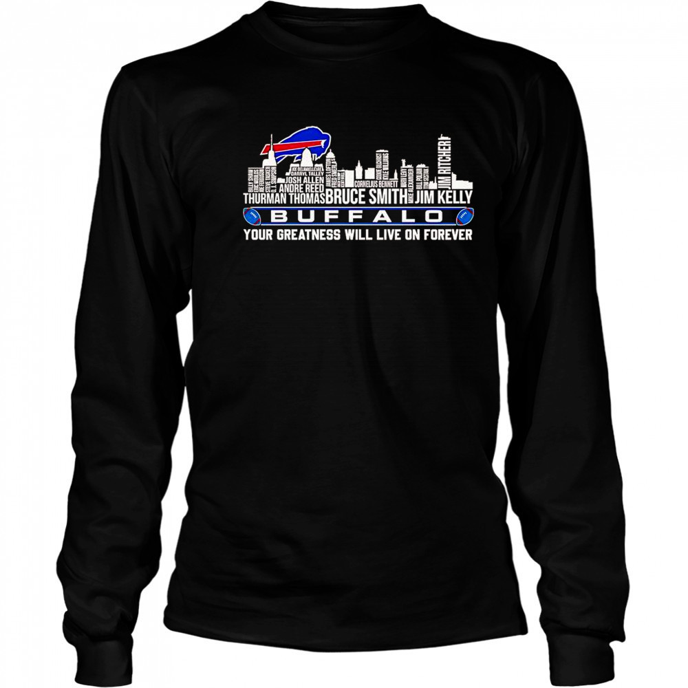 Skyline Name Buffalo Bills Your Greatness Will Live On Forever T-Shirt Long Sleeved