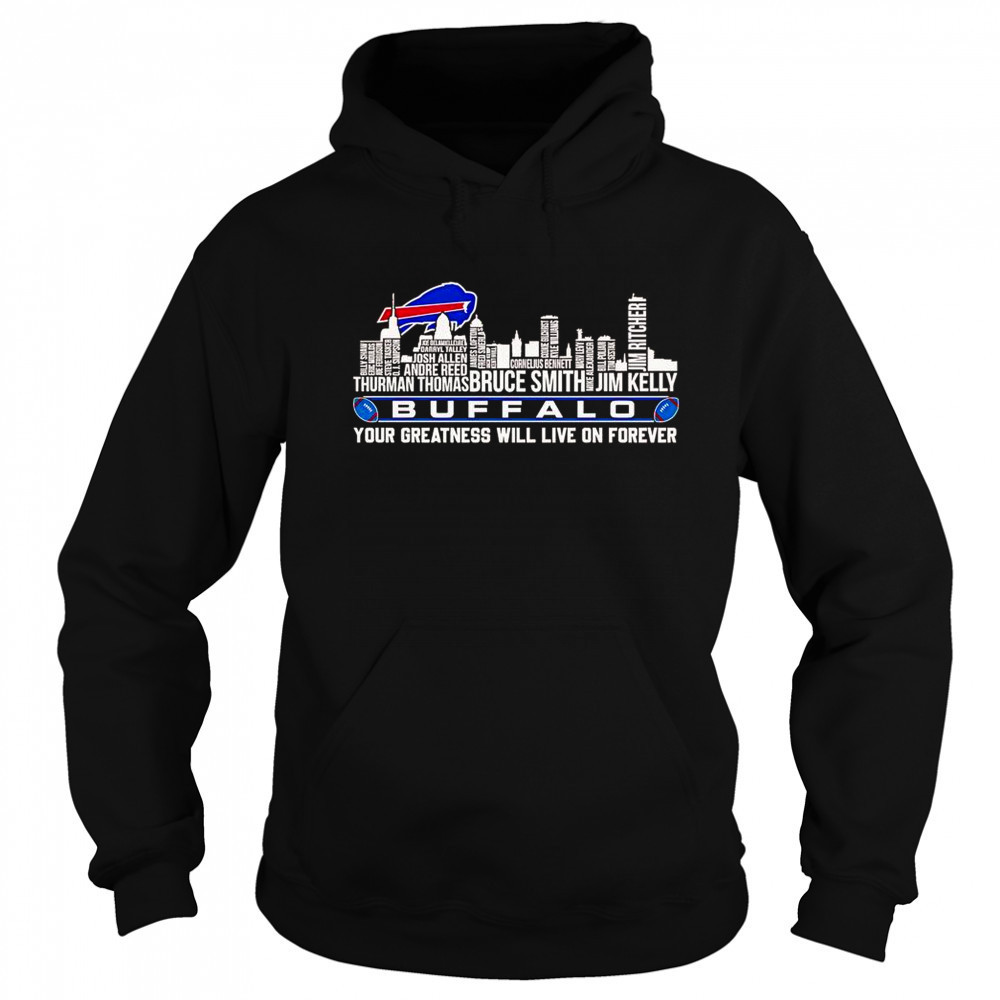 Skyline Name Buffalo Bills Your Greatness Will Live On Forever T-Shirt Hoodie