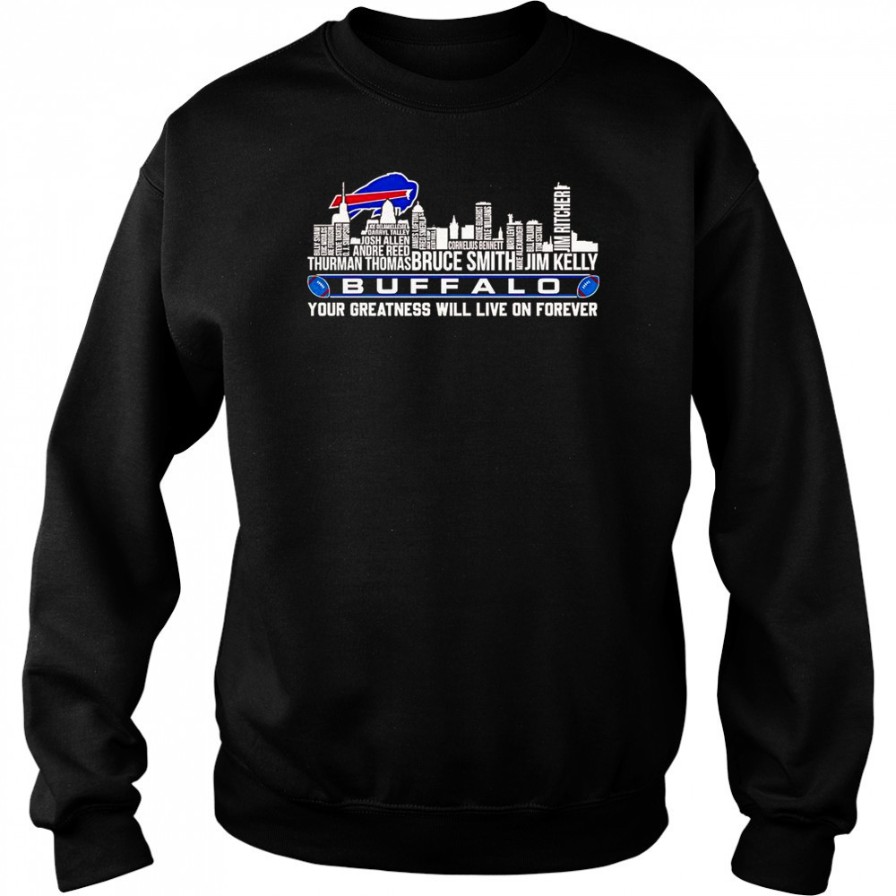 Skyline Name Buffalo Bills Your Greatness Will Live On Forever T-Shirt Sweatshirt