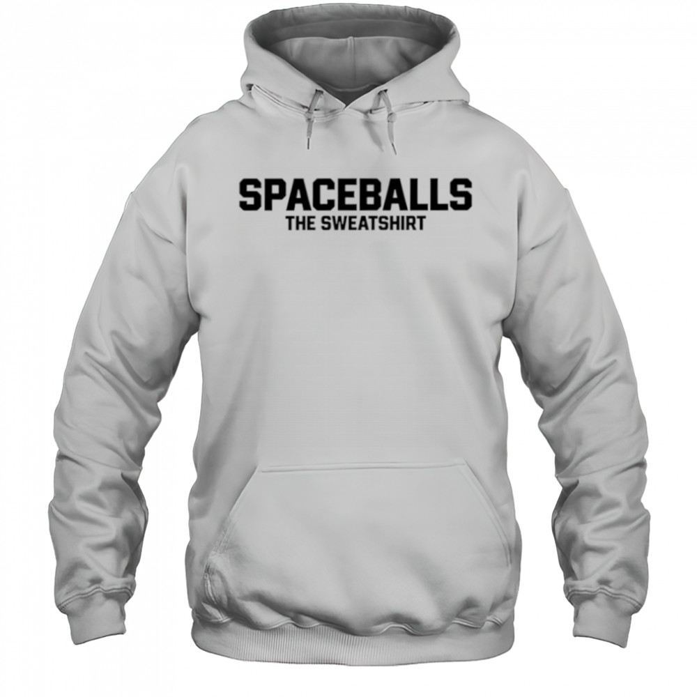 Spaceballs the shirt Sweatshirt