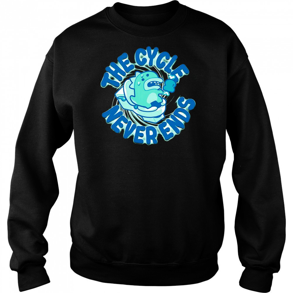 The cycle never ends shirt Sweatshirt