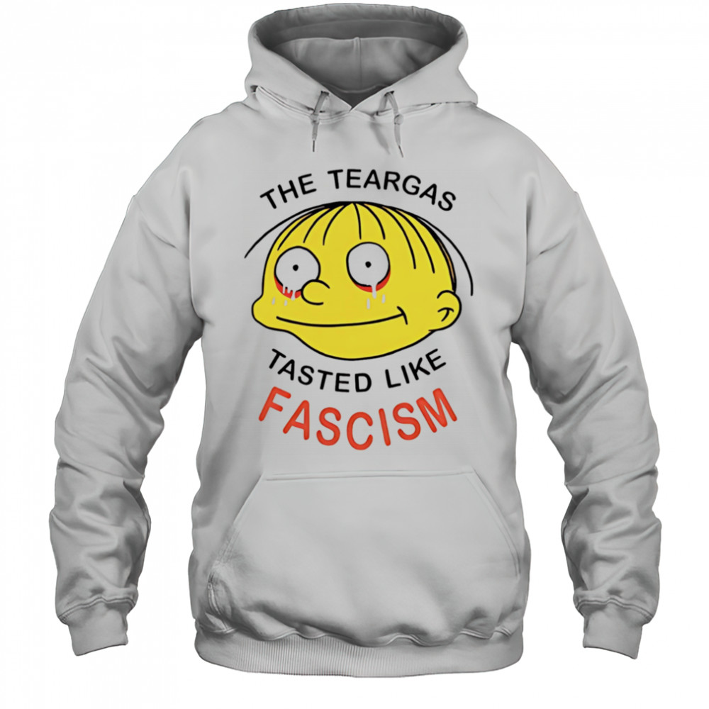 The teargas tasted like fascism shirt Sweatshirt
