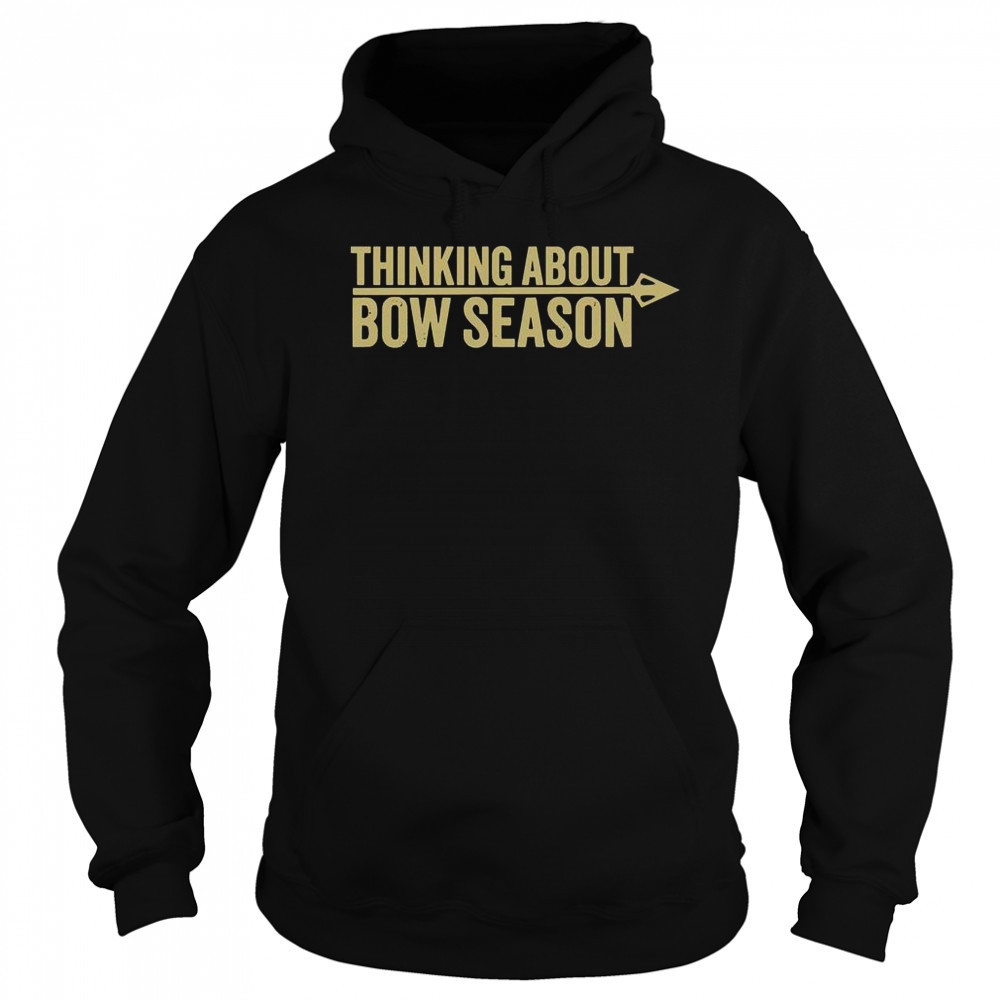 Thinking About Bow Season T-Shirt Hoodie