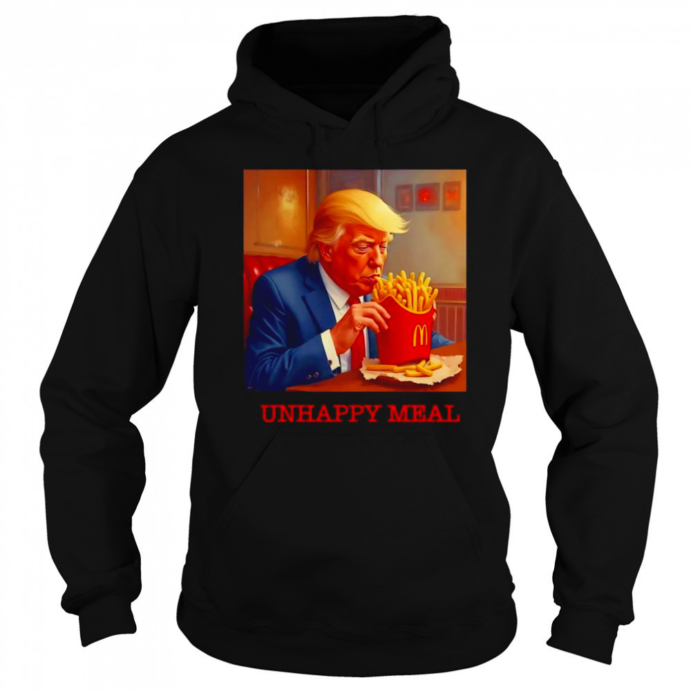 Unhappy Meal Trumpy Fast Food shirt Hoodie