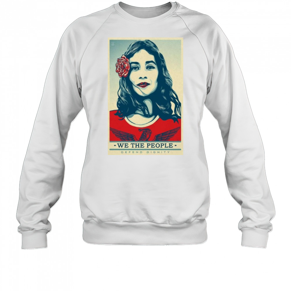 We The People Poster 2025 Defend Dignity Shirt Hoodie