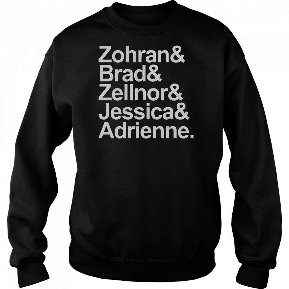 Zohran & Brad & Zellnor & Jessica & Adrienne T-Shirt Sweatshirt