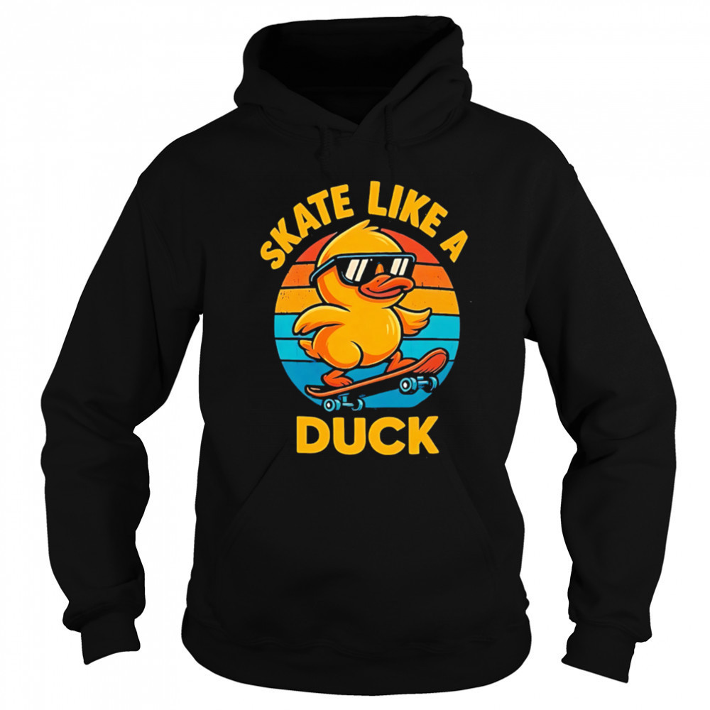 Skate Like a Duck Cool Skateboarding vintage shirt Hoodie