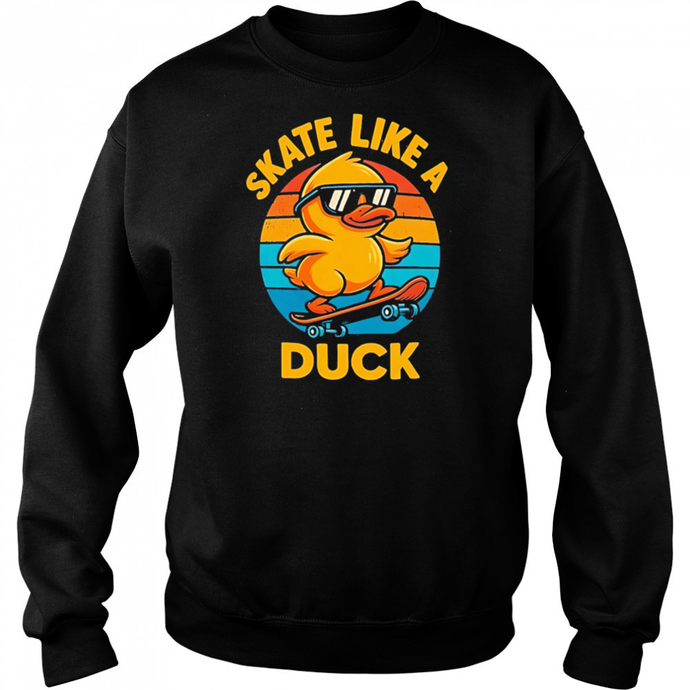 Skate Like a Duck Cool Skateboarding vintage shirt Sweatshirt