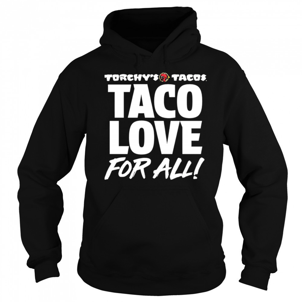 Torchy’s Tacos Taco Love For All shirt Hoodie