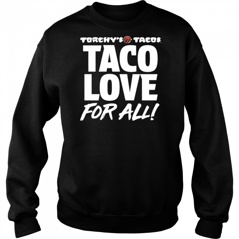 Torchy’s Tacos Taco Love For All shirt Sweatshirt