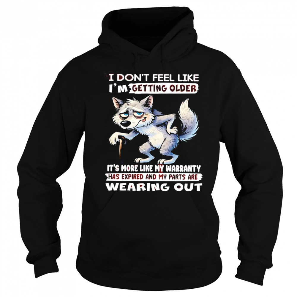 Wolf I don’t feel like I’m getting older shirt Hoodie