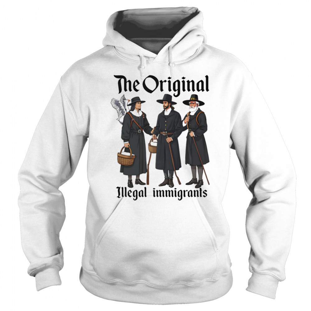 The Original Illegal Immigrants shirt Hoodie