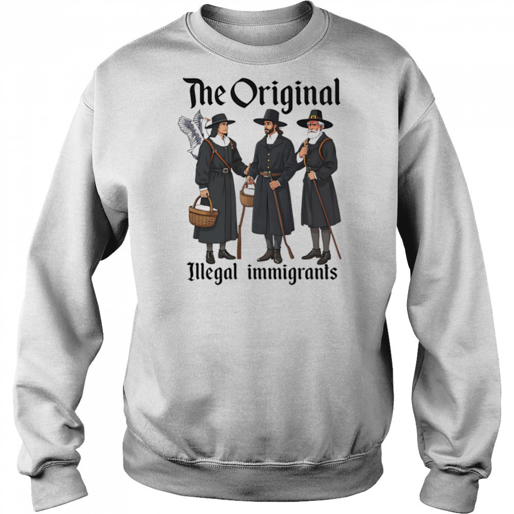 The Original Illegal Immigrants shirt Sweatshirt