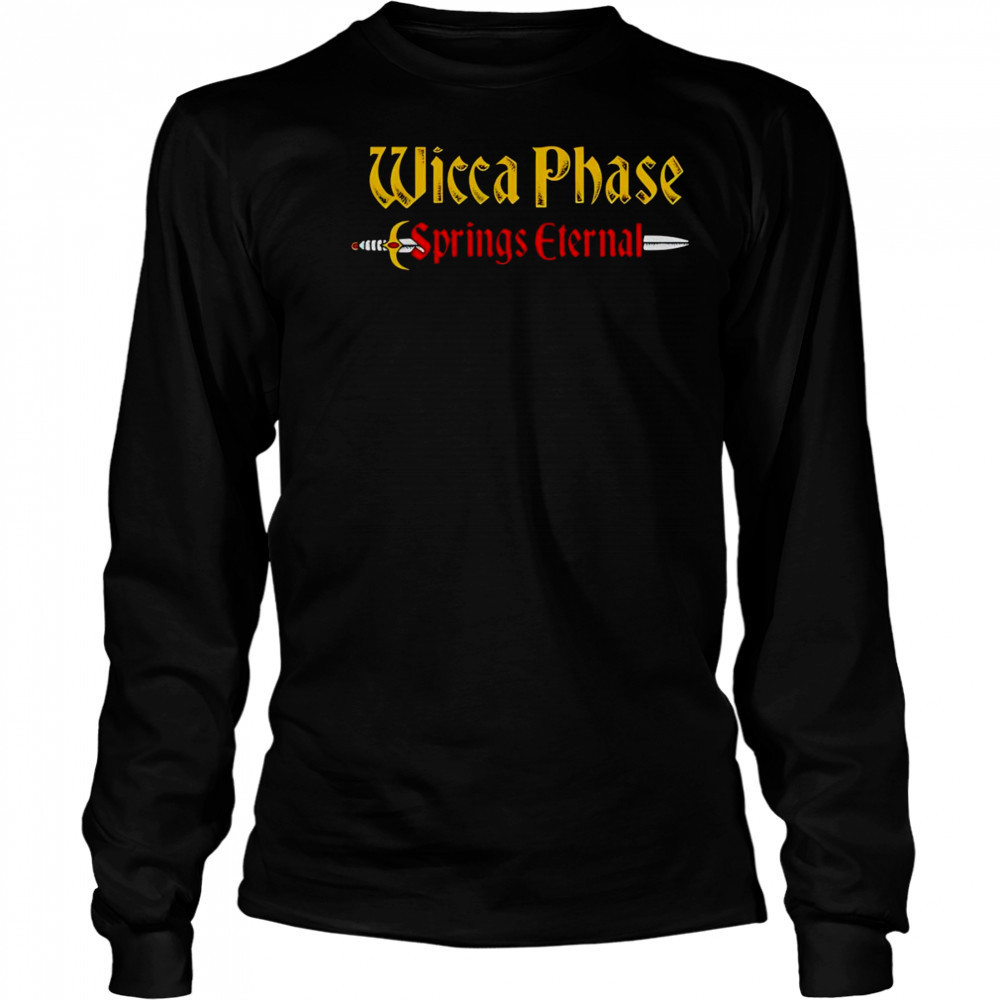 Wicca Phase Mystical Friend shirt Long Sleeved