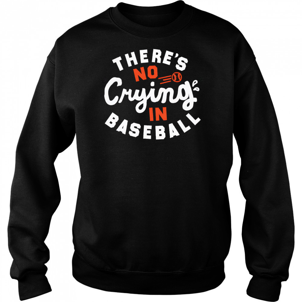 There’s Crying In Baseball shirt Sweatshirt