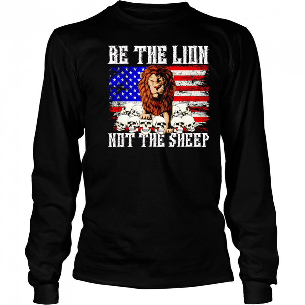 Be The Lion Not The Sheep American flag retro shirt Long Sleeved
