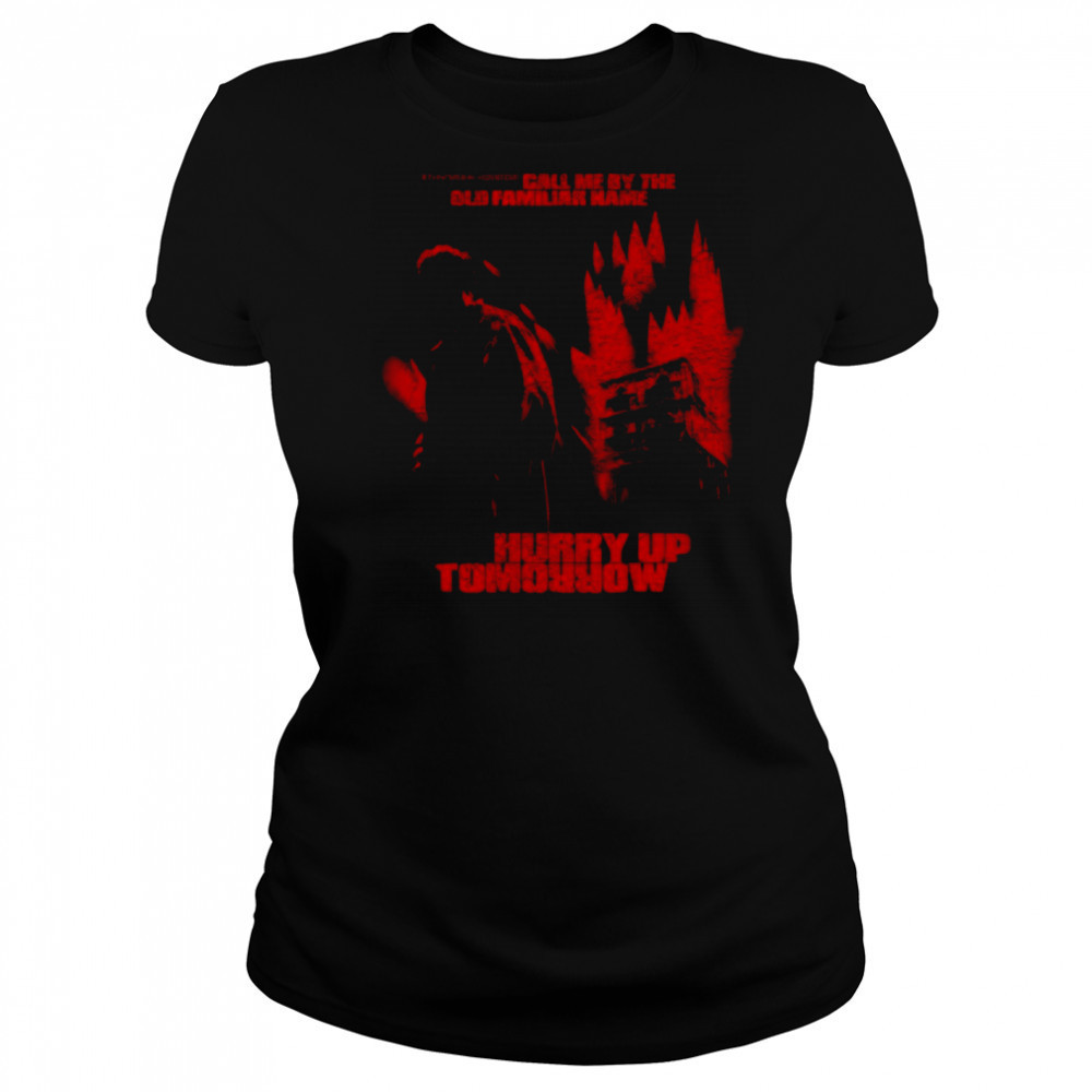 Call Me By The Old Familiar Name Hurry Up Tomorrow T-Shirt Women's T-shirt