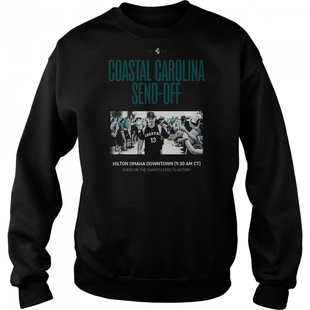 Coastal Carolina Send Off Cheer On The Chanticleers To Victory T-Shirt Sweatshirt