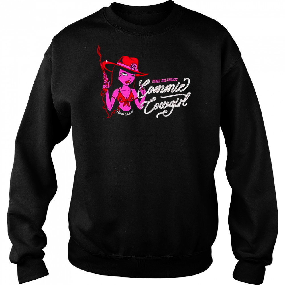 Commie cowgirl shirt Sweatshirt