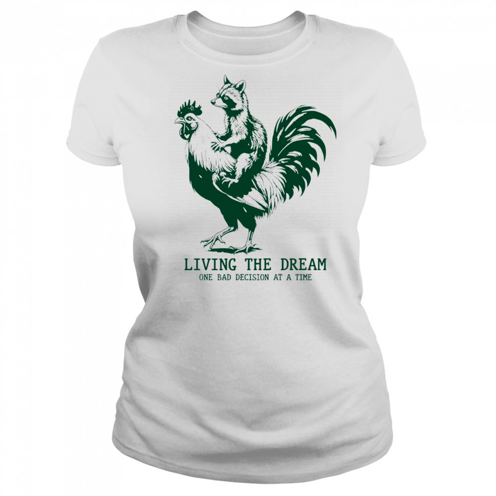 Raccoon riding Chicken living the dream one bad decision at a time shirt Women's T-shirt