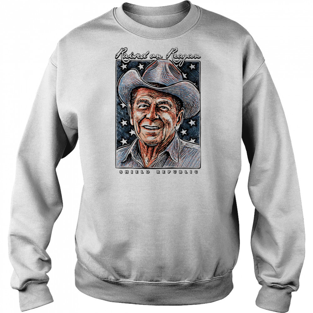 Raised on Reagan shirt Sweatshirt