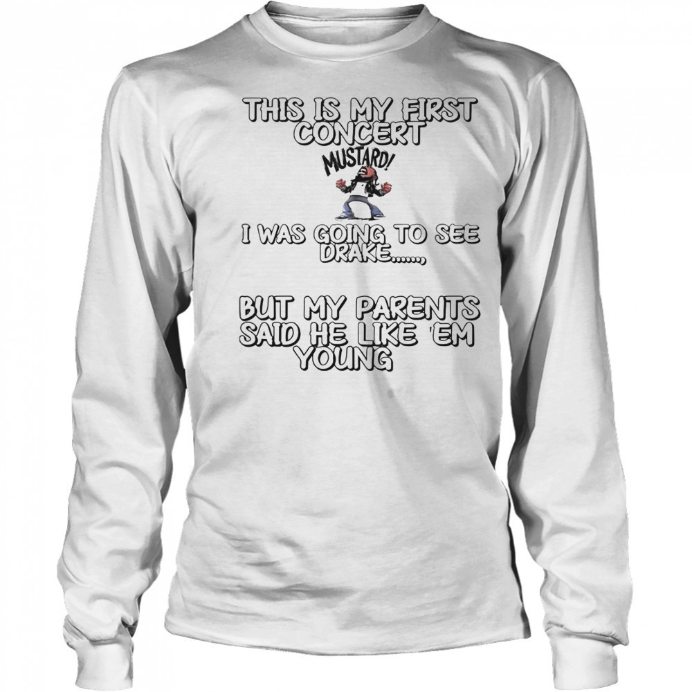 This Is My First Concert I Was Going To See Drake T-Shirt Long Sleeved