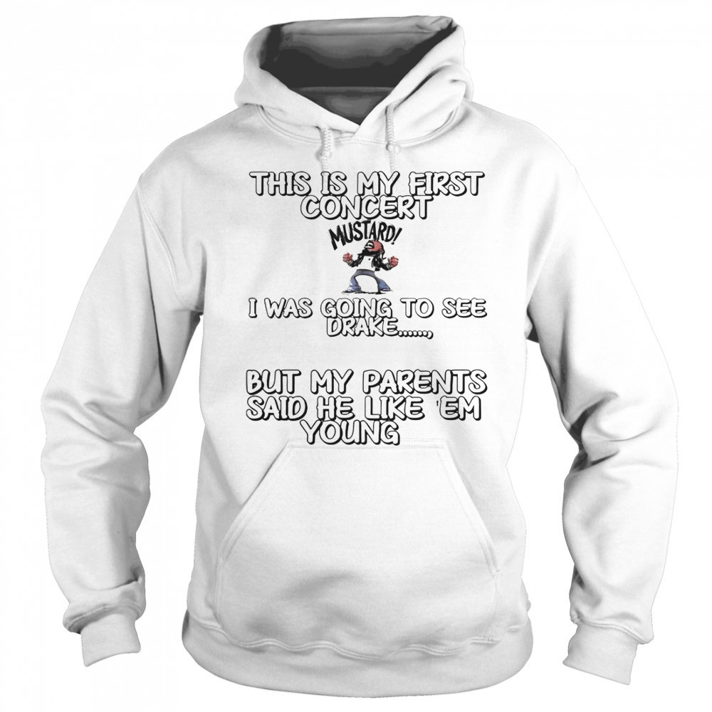 This Is My First Concert I Was Going To See Drake T-Shirt Hoodie