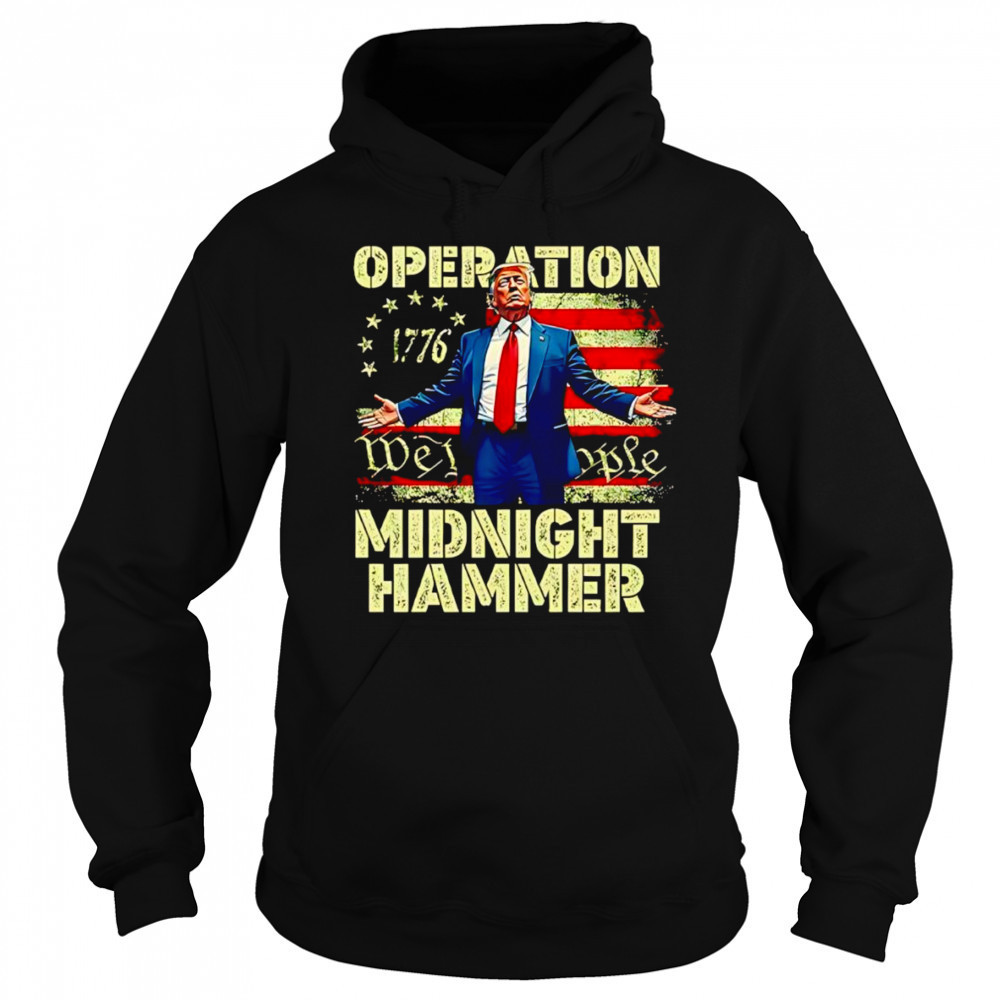 Trump Operation Midnight Hammer shirt Hoodie