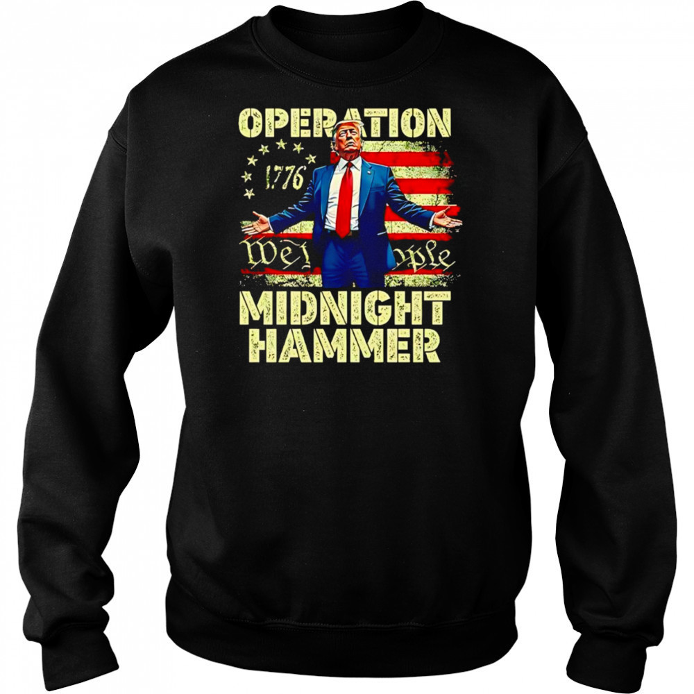 Trump Operation Midnight Hammer shirt Sweatshirt