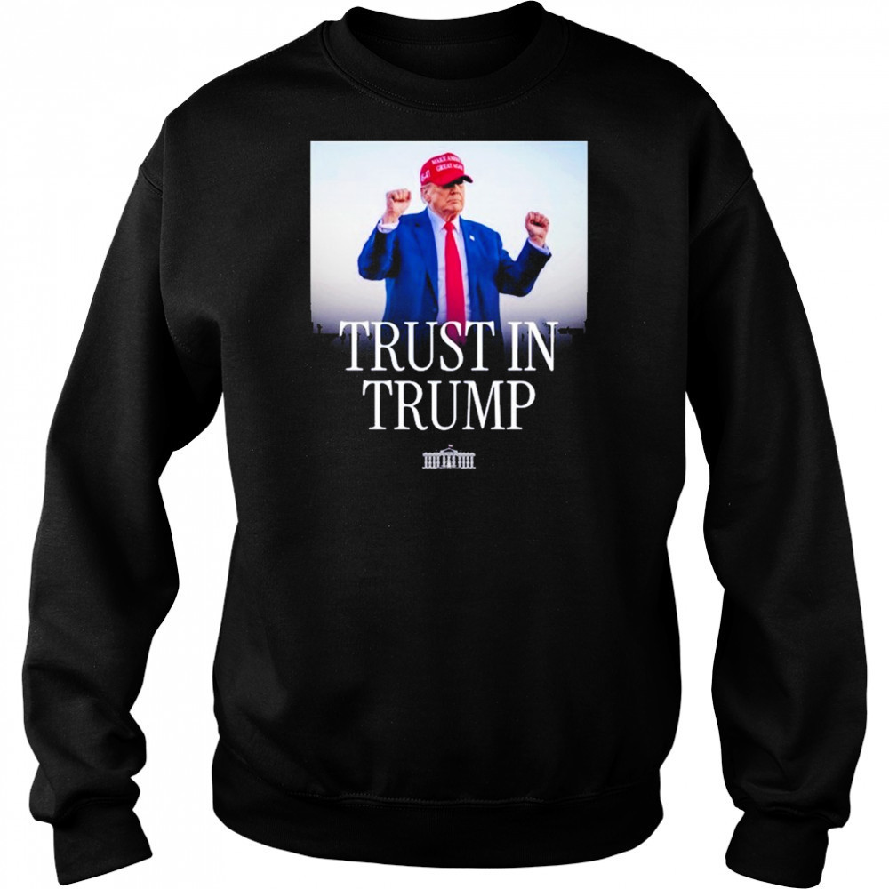 Trust In Trump T-shirt Sweatshirt
