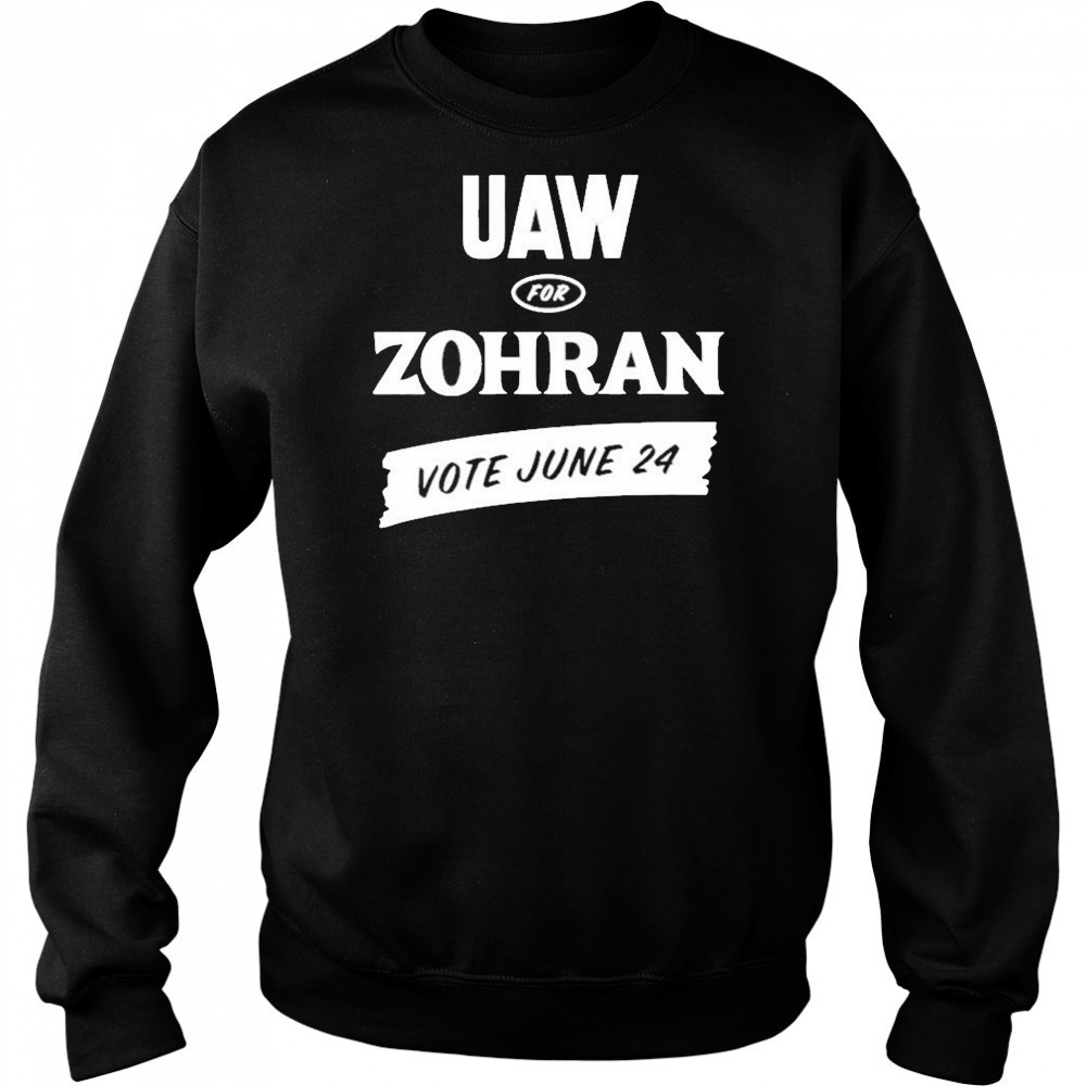 Uaw Zohran Vote June 24 T-Shirt Sweatshirt