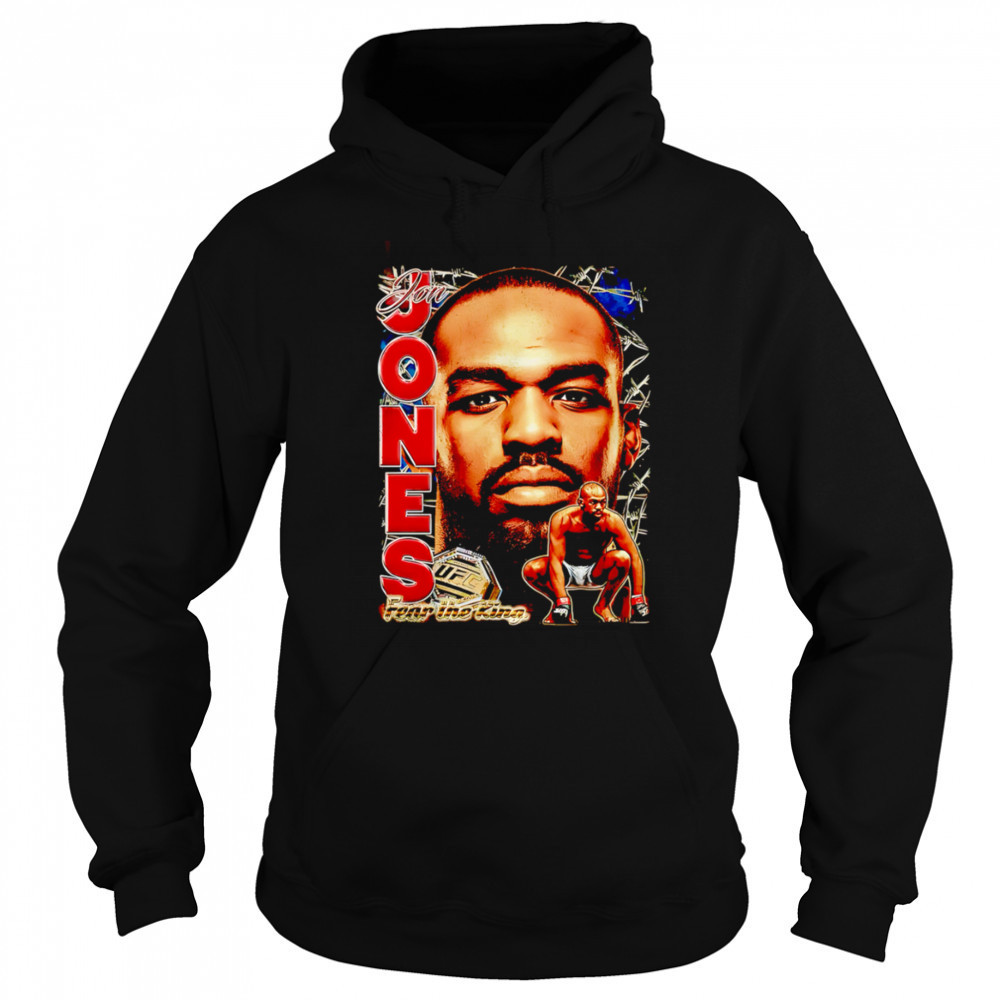 UFC Jon Jones Fear the King shirt Hoodie