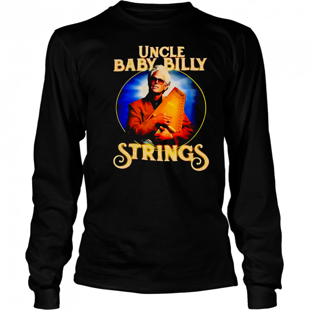 Uncle baby Billy Strings shirt Long Sleeved