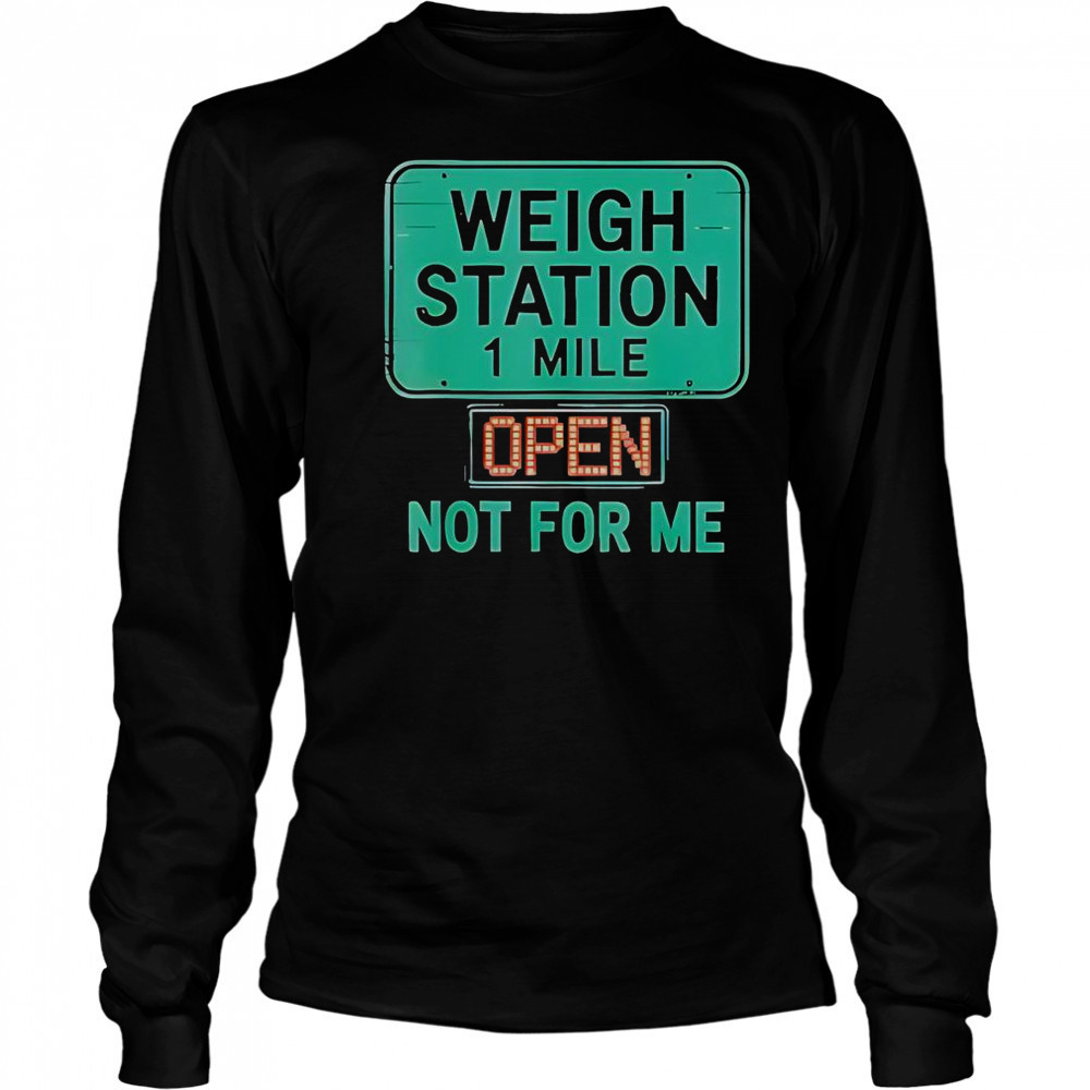 USA Trucker Weigh Station Not For Me Proud To Haul CDL T-Shirt Long Sleeved