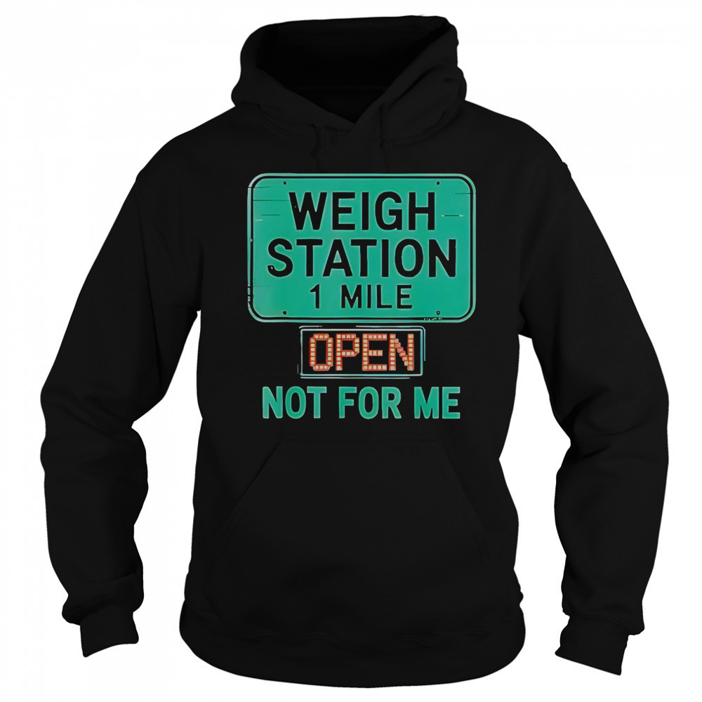 USA Trucker Weigh Station Not For Me Proud To Haul CDL T-Shirt Hoodie