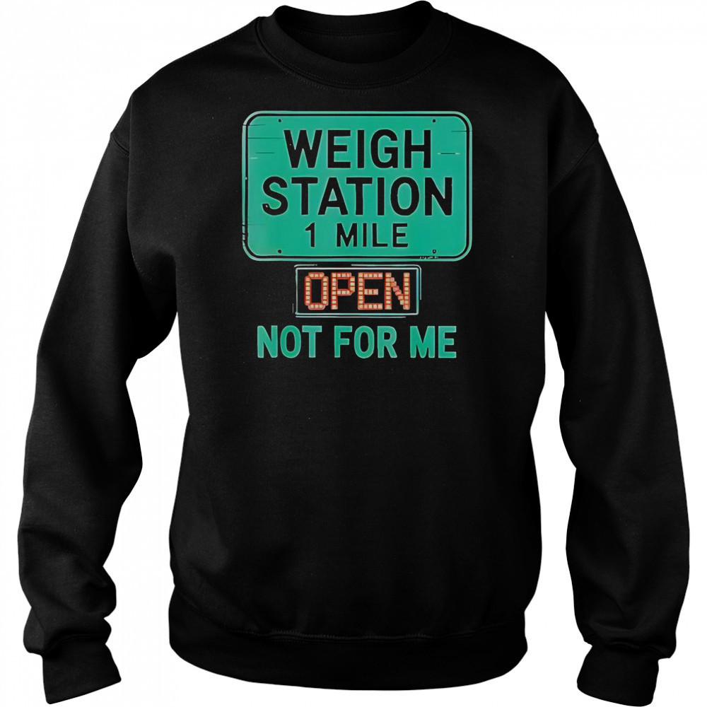 USA Trucker Weigh Station Not For Me Proud To Haul CDL T-Shirt Sweatshirt